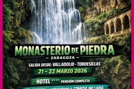 🍀 ESCAPADA TOP PRIMAVERA 21-22 MARZO 2026  MONASTERIO DE PIEDRA Y ZARAGOZA ( SALIDA GARANTIZADA!!)